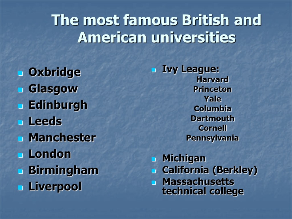 The most famous British and American universities Oxbridge Glasgow Edinburgh Leeds Manchester London Birmingham